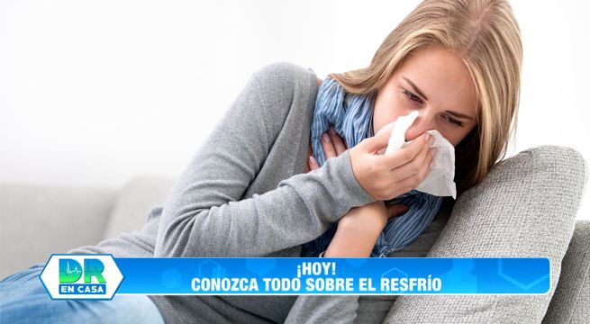 Doctor en Casa: Conoce todo sobre el resfrío