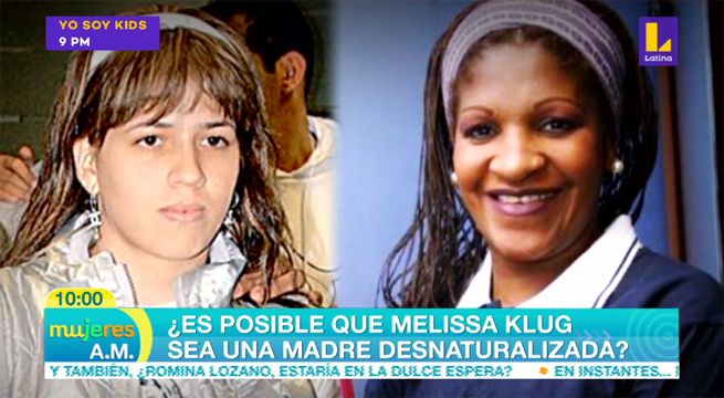 ¿Es posible que Melissa Klug sea una madre desnaturalizada? [VIDEO]