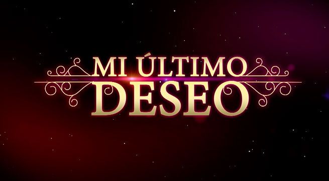“Mi último deseo” cambia de horario a partir del martes 9 de enero