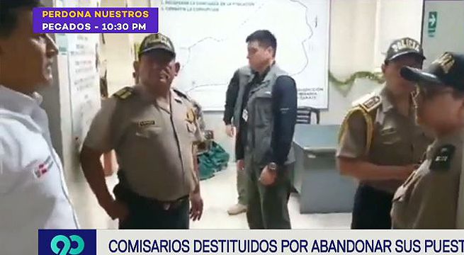 Comisarios son destituidos por abandonar sus puestos en Noche Buena
