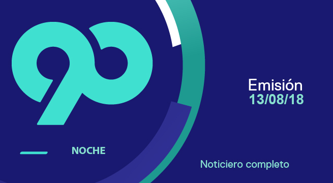 90 Noche 13 de agosto del 2018 - Programa completo