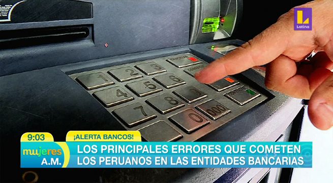 Conoce los principales errores que comenten los peruanos en las entidades bancarias [VIDEO]