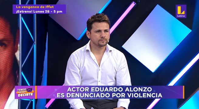Tengo Algo que Decirte: Actor Eduardo Alonzo es denunciado por violencia [VIDEO]