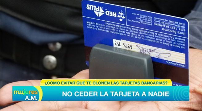 Mujeres al Mando: ¿Cómo evitar que te clonen las tarjetas bancarias? [VIDEO]