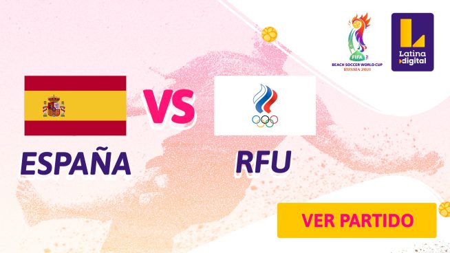 España vs. Federación Rusa por la Copa Mundial de Beach Soccer de la FIFA Rusia 2021