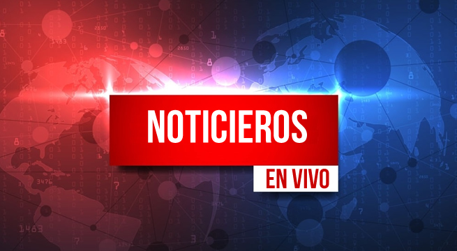 Ver en vivo los noticieros peruanos y noticias de Hoy