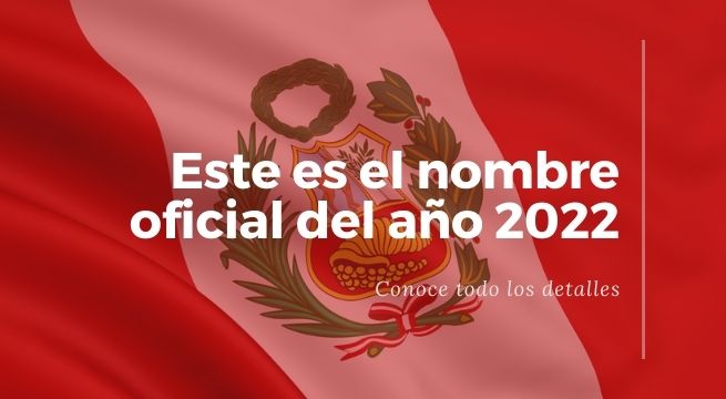 Nombre del año 2022 en Perú: ¿Cuál es la denominación oficial?