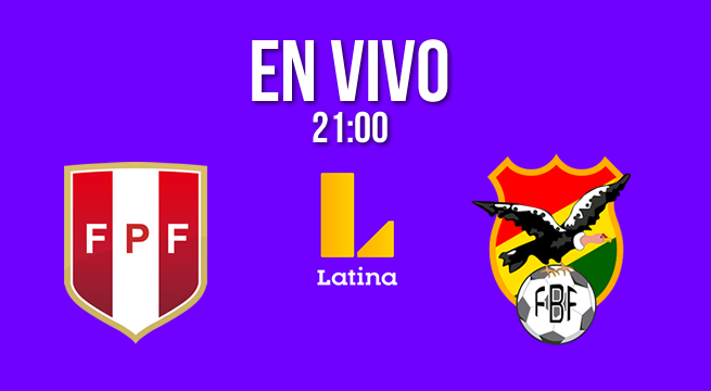 VER por Latina (Canal 2), Perú vs Bolivia EN VIVO: partido de HOY por las Eliminatorias Sudamericanas