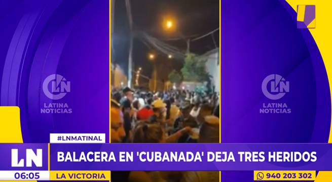 La Victoria: balacera en cubanada deja tres heridos