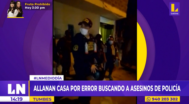 Tumbes: allanan casa por error buscando a asesinos de policía
