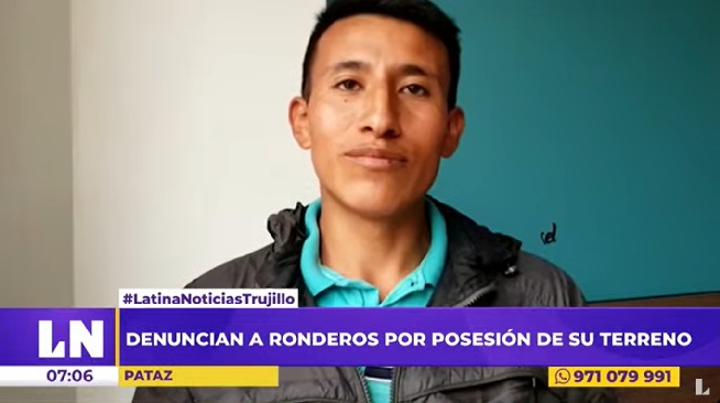 Pataz: hombre denuncia que ronderos de Chillia invadieron su terreno