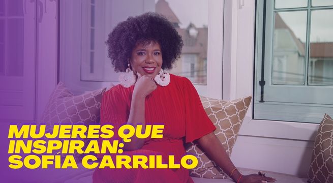 Mujeres que inspiran: Sofía Carrillo y su lucha contra el racismo