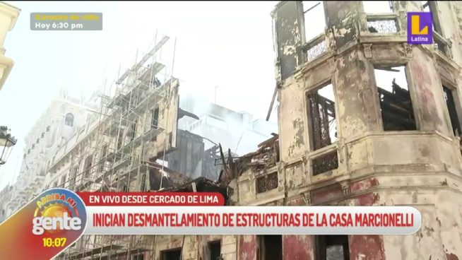 Arriba mi Gente: Inician desmantelamiento de estructuras de la Casa Marcionelli