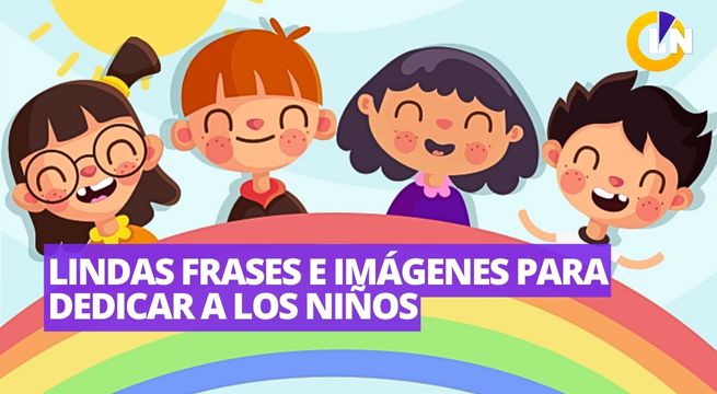 Frases e imágenes para celebrar el Día del Niño este 2023
