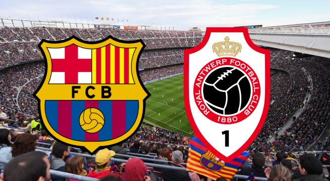 ¿Qué canal TV pasa, Barcelona vs. Antwerp?