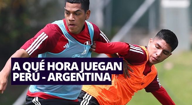 A qué hora ver Perú - Argentina en vivo y en directo por Eliminatorias 2026