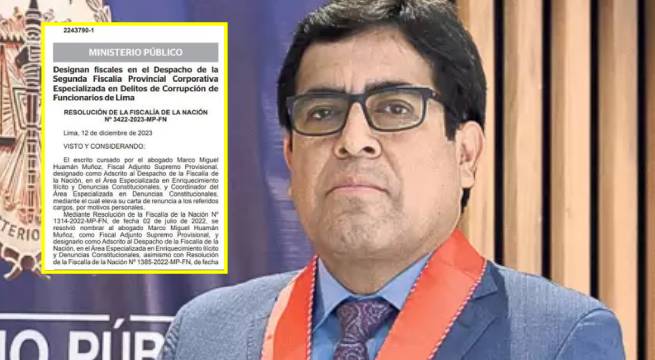 Aceptan renuncia de fiscal Marco Huamán del área de enriquecimiento ilícito y denuncias constitucionales