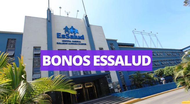 EsSalud ofrece cuatro bonos: quiénes acceden y cómo cobrarlos