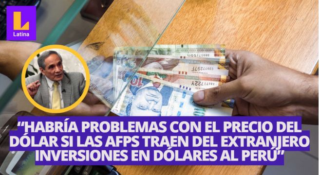 ¿El dólar subirá tras séptimo retiro de AFP? Esto dice González Izquierdo
