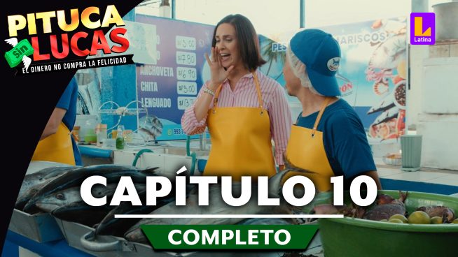 Pituca Sin Lucas – CAPÍTULO 10 COMPLETO: Viernes 17 de mayo