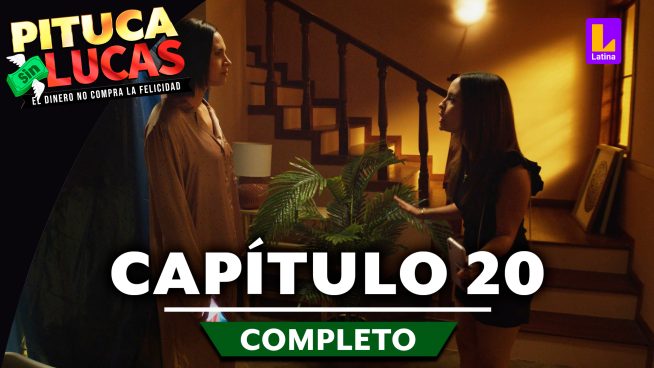 Pituca Sin Lucas – CAPÍTULO 20 COMPLETO: Viernes 31 de mayo
