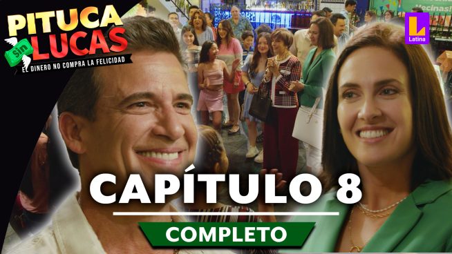 Pituca Sin Lucas – CAPÍTULO 8 COMPLETO: Miércoles 15 de mayo