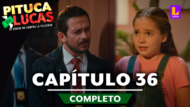 Pituca Sin Lucas – CAPÍTULO 36 COMPLETO: Lunes 24 de junio