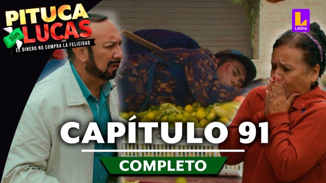 Pituca Sin Lucas – CAPÍTULO 91 COMPLETO: Lunes 09 de setiembre