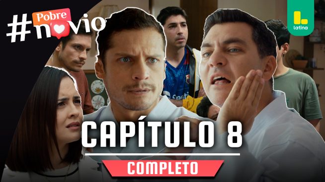 POBRE NOVIO – CAPÍTULO 08 COMPLETO: Miércoles 11 de diciembre