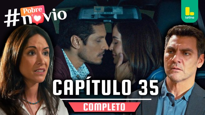 POBRE NOVIO – CAPÍTULO 35 COMPLETO: Martes 21 de enero