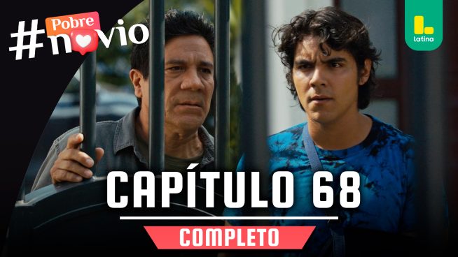 POBRE NOVIO – CAPÍTULO 68 COMPLETO: Viernes 07 de marzo
