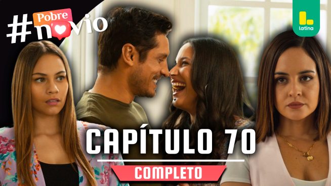 POBRE NOVIO – CAPÍTULO 70 COMPLETO: Martes 11 de marzo