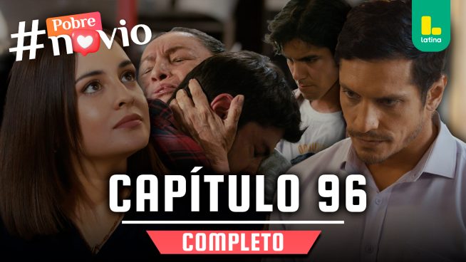 POBRE NOVIO – CAPÍTULO 96 COMPLETO: Miércoles 16 de abril