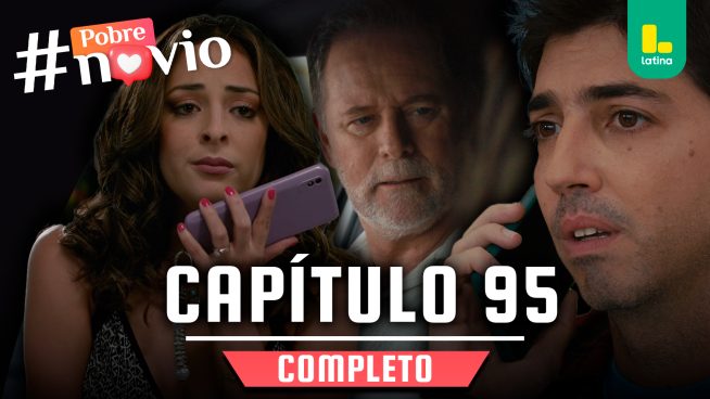 POBRE NOVIO – CAPÍTULO 95 COMPLETO: Martes 15 de abril