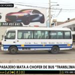 Falso pasajero asesina a chofer de la empresa de transporte 'Translima' | VIDEO