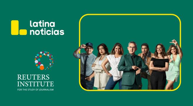 Latina Noticias es el medio de mayor alcance en el Perú, según el Digital News Report 2025 del Instituto Reuters