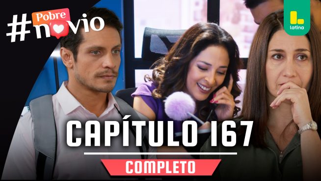 POBRE NOVIO – CAPÍTULO 167 COMPLETO: Lunes 28 de julio