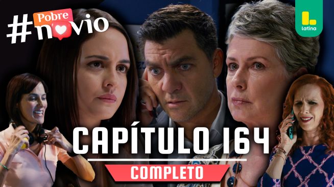 POBRE NOVIO – CAPÍTULO 164 COMPLETO: Miércoles 23 de julio