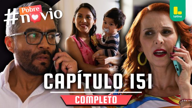 POBRE NOVIO – CAPÍTULO 151 COMPLETO: Viernes 4 de julio