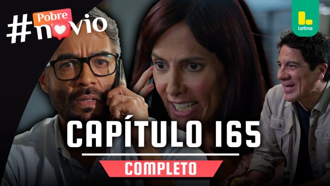 POBRE NOVIO – CAPÍTULO 165 COMPLETO: Jueves 24 de julio