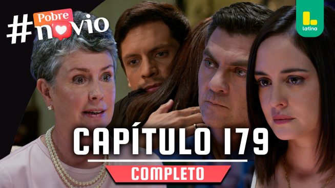 POBRE NOVIO – CAPÍTULO 179 COMPLETO: Miércoles 13 de agosto