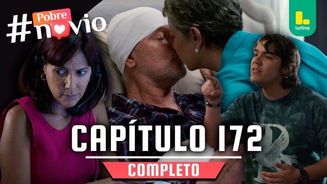 POBRE NOVIO – CAPÍTULO 172 COMPLETO: Lunes 4 de agosto