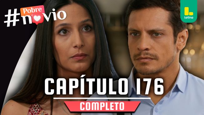 POBRE NOVIO – CAPÍTULO 176 COMPLETO: Viernes 8 de agosto