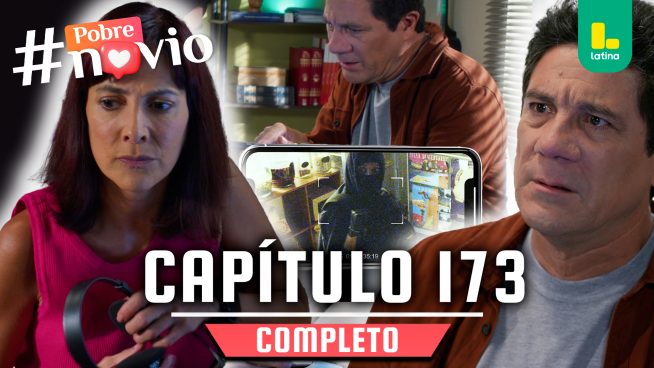 POBRE NOVIO – CAPÍTULO 181 COMPLETO: Viernes 15 de agosto