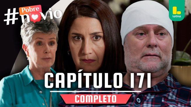 POBRE NOVIO – CAPÍTULO 171 COMPLETO: Viernes 1 de agosto