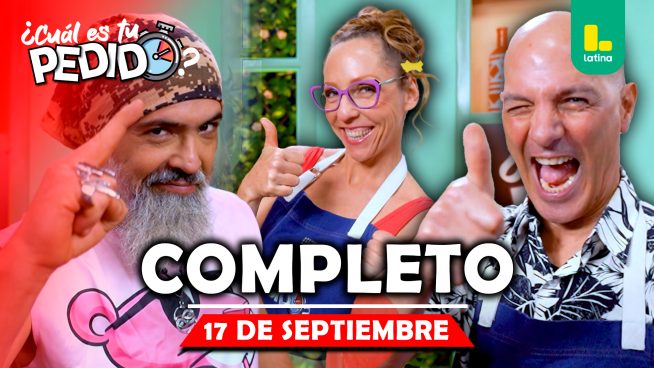 ¿Cuál es tu pedido? – Miércoles 17 de septiembre – PROGRAMA COMPLETO