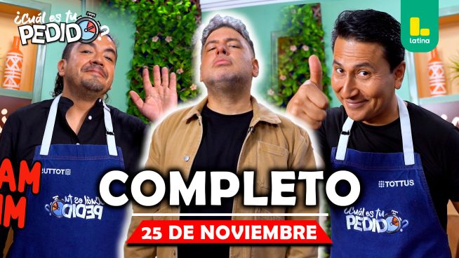 ¿Cuál es tu pedido? – Martes 25 de noviembre – PROGRAMA COMPLETO