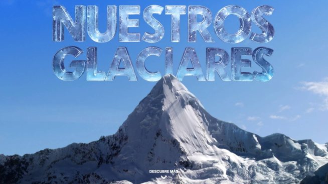 Mira aquí el más reciente documental de Latina: "Nuestros Glaciares"