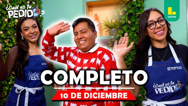 ¿Cuál es tu pedido? – Miércoles 10 de diciembre – PROGRAMA COMPLETO