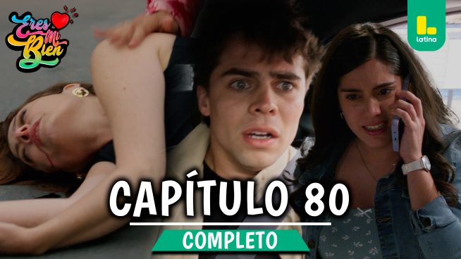 ERES MI BIEN – CAPÍTULO 80 COMPLETO: Lunes 08 de diciembre